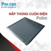 Nắp thùng cuộn điện polini@2x-20
