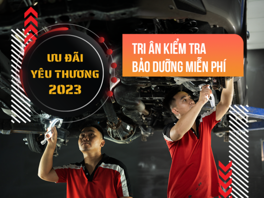 Ưu Đãi Yêu Thương 2023 - Tri Ân Kiểm Tra Bảo Dưỡng Ô Tô Miễn Phí