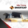 Nắp Thùng Smartcap | Nắp Thùng Cao Cho Bán Tải Ford Ranger - Auto365 Bình Dương Nắp Thùng SmartCap | Nắp Thùng Cao Cho Bán Tải Ford Ranger