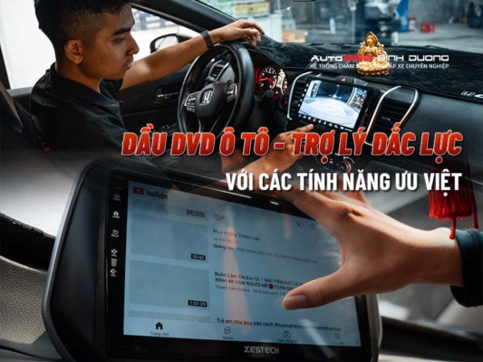 Đầu DVD Ô Tô - Trợ Lý Đắc Lực Với 9+ Tính Năng Ưu Việt