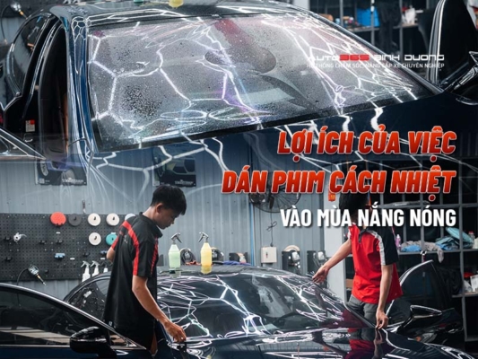 Lợi Ích Của Việc Dán Phim Cách Nhiệt Trong Mùa Nắng Nóng